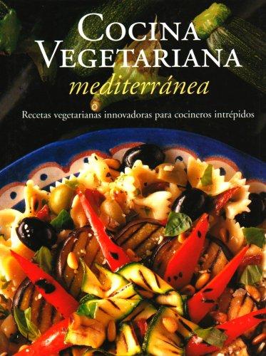 Cocina Vegetariana Mediterranea / Mediterranean Vegetarian Cooking: Recetas vegetarianas innovadoras para cocineros intrepidos / Innovative Vegetarian ... series / Vegetarian Cooking Series)