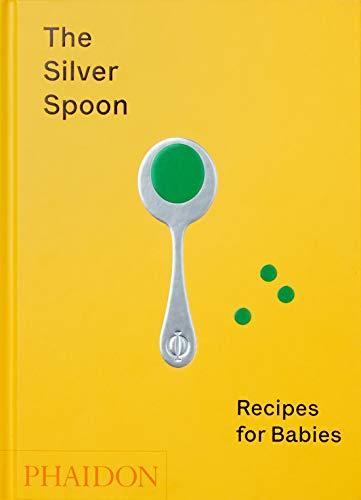 The silver spoon : recipes for babies