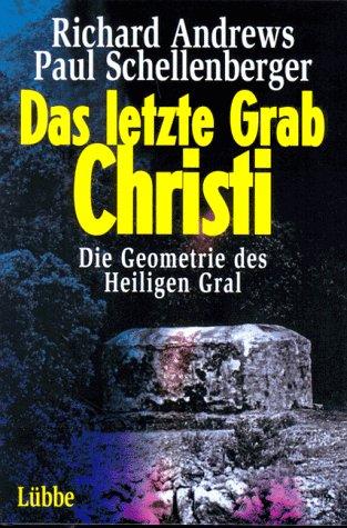 Das letzte Grab Christi. Die Geometrie des Heiligen Gral