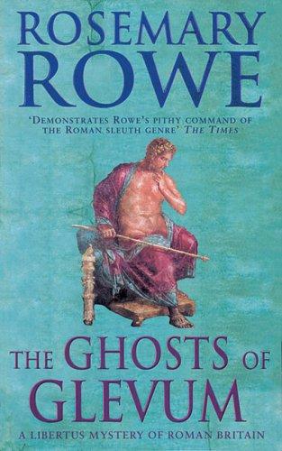 The Ghosts of Glevum: A Libertus Mystery of Roman Britain