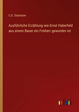 Ausführliche Erzählung wie Ernst Haberfeld aus einem Bauer ein Freiherr geworden ist