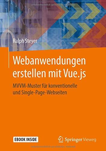 Webanwendungen erstellen mit Vue.js: MVVM-Muster für konventionelle und Single-Page-Webseiten