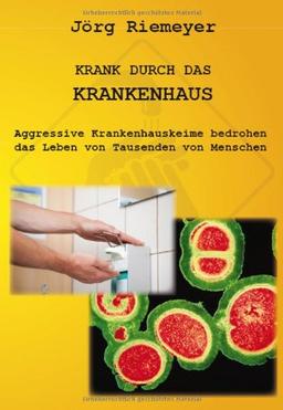 Krank durch das Krankenhaus: Aggressive Krankenhauskeime bedrohen das Leben von Tausenden von Menschen