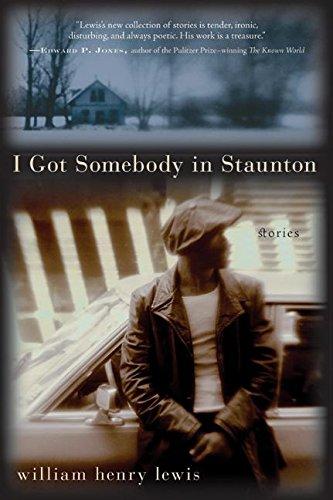 I Got Somebody in Staunton: Stories