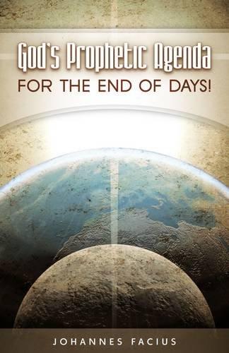 God's Prophetic Agenda: For the End of Days!