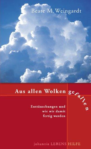 Aus allen Wolken gefallen: Enttäuschungen und wie wir damit fertig werden