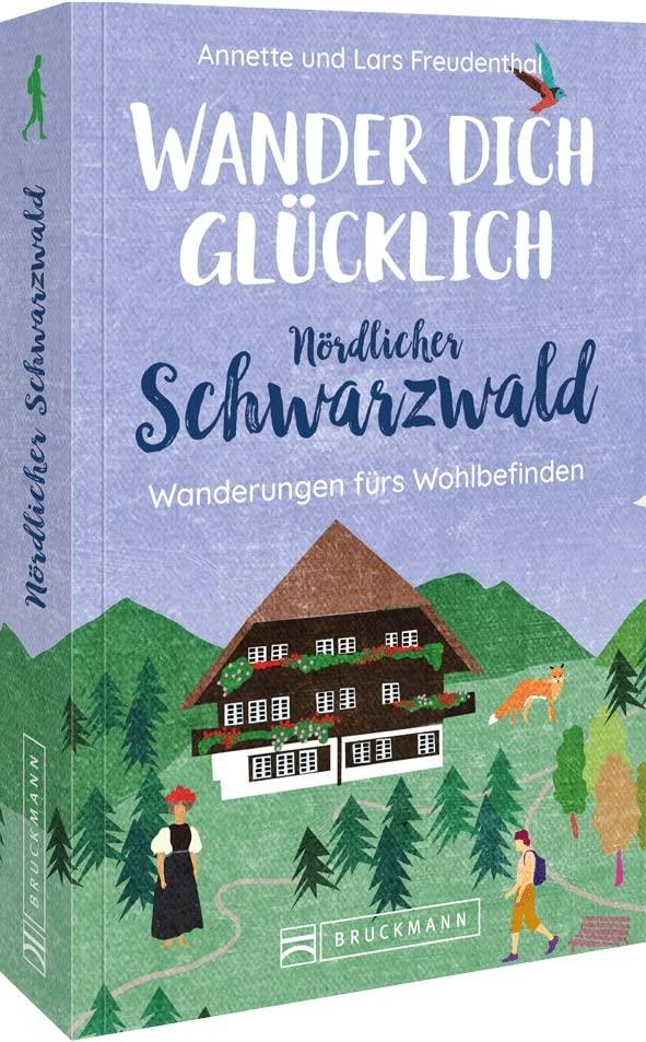 Wander dich glücklich - nördlicher Schwarzwald: 33 erholsame Wanderungen