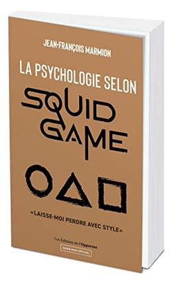 La psychologie selon Squid game : laisse-moi perdre avec style : guide non officiel