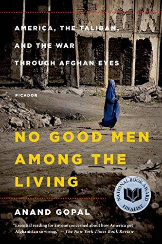 Gopal, A: No Good Men Among the Living: America, the Taliban, and the War Through Afghan Eyes (American Empire Project)