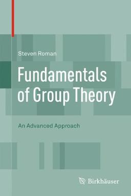 Fundamentals of Group Theory: An Advanced Approach