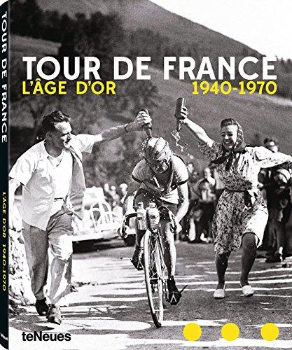 Tour de France : l'âge d'or, 1940-1970. Tour de France : the golden age : 1940s-1970s