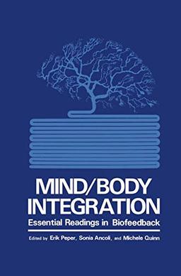 Mind/Body Integration: Essential Readings In Biofeedback