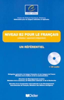 Niveau B2 pour le français, un référentiel : utilisateur-apprenant indépendant