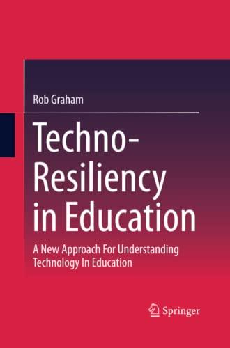 Techno-Resiliency in Education: A New Approach For Understanding Technology In Education