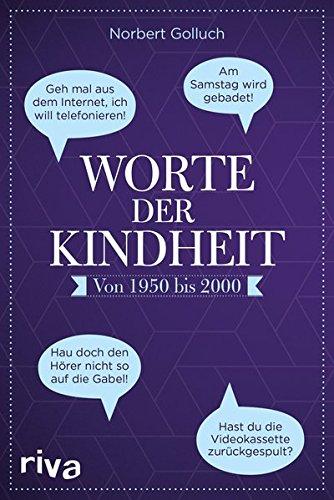 Worte der Kindheit: Von 1950 bis 2000