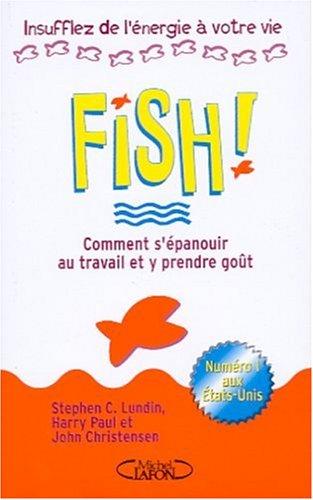 Fish ! : comment s'épanouir au travail et y prendre goût