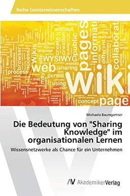 Die Bedeutung von "Sharing Knowledge" im organisationalen Lernen: Wissensnetzwerke als Chance für ein Unternehmen