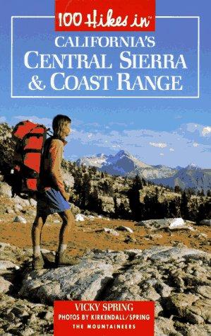 100 Hikes in California's Central Sierra and Coast Range