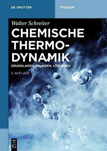 Chemische Thermodynamik: Grundlagen, Übungen, Lösungen (De Gruyter Studium)