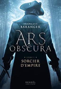 Ars obscura. Vol. 1. Sorcier d'empire