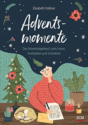 Adventsmomente: Das Adventstagebuch zum Lesen, Innehalten und Schreiben