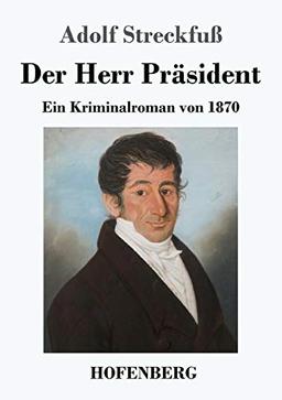 Der Herr Präsident: Ein Kriminalroman von 1870