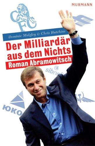 Der Milliardär aus dem Nichts - Roman Abramowitsch