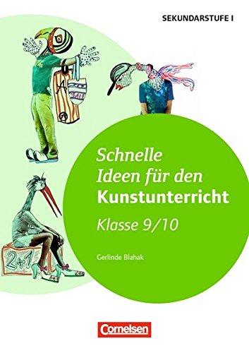 Schnelle Ideen für den Kunstunterricht in der Sekundarstufe I: 9./10. Schuljahr - Kopiervorlagen