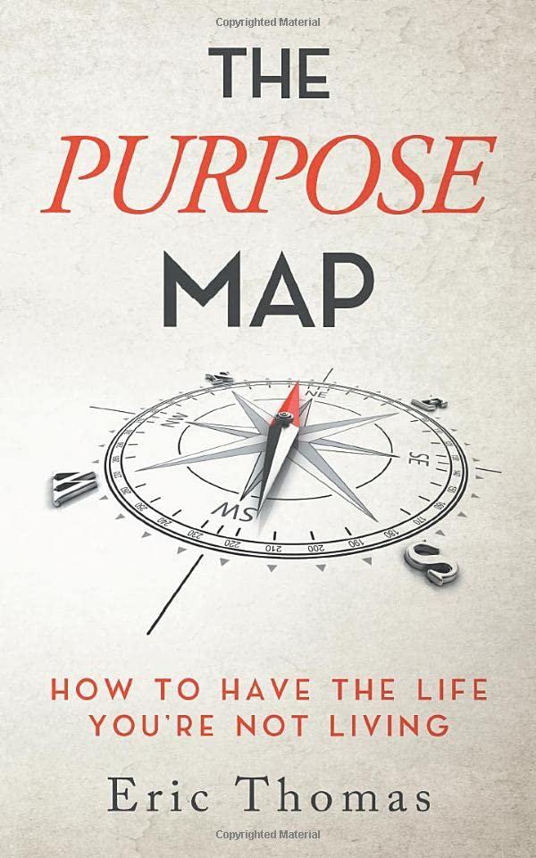 The Purpose Map: How to Have The Life You're Not Living