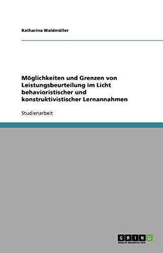 Möglichkeiten und Grenzen von Leistungsbeurteilung im Licht behavioristischer und konstruktivistischer Lernannahmen