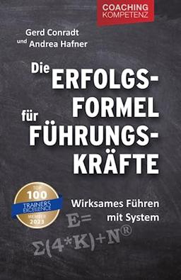 Die Erfolgsformel für Führungskräfte: Wirksames Führen mit System