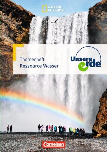 Unsere Erde - Themenhefte: Band 1 - Ressource Wasser: Textheft