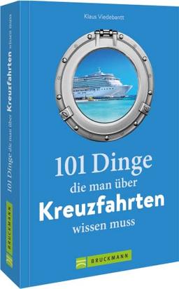 Guide – 101 Dinge, die man über Kreuzfahrten wissen muss: Ein Buch voller Kuriositäten, Rekorde, Geheimnisse, Unbekanntes und Extremes aus der Kreuzfahrt-Geschichte.