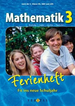 Mathematik Ferienhefte: Nach der 3. Klasse HS, NMS und AHS - Fit ins neue Schuljahr: Ferienheft inkl. Lösungen