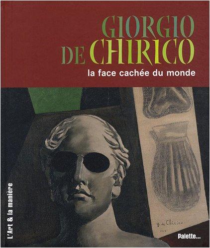 Giorgio De Chirico : la face cachée du monde