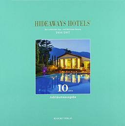 Hideaways Hotels. Die schönsten Spa- und Wellness-Hotels der Welt: Hideaways Hotels Spa 2016 / 2017