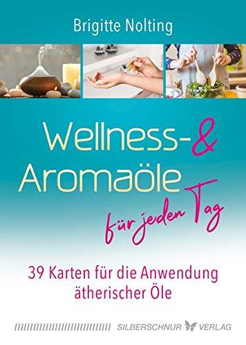 Wellness- und Aromaöle für jeden Tag: 39 Karten für die Anwendung ätherischer Öle