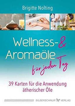 Wellness- und Aromaöle für jeden Tag: 39 Karten für die Anwendung ätherischer Öle