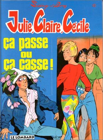 JULIE, CLAIRE, CECILE TOME 10 : CA PASSE OU CA CASSE ! (Julie,Claire An)