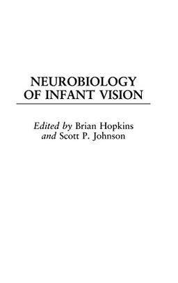 Neurobiology of Infant Vision (Advances in Infancy Research)