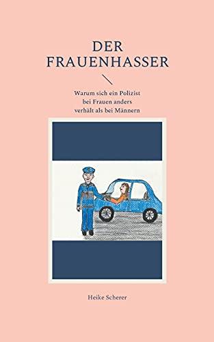 Der Frauenhasser: Warum sich ein Polizist bei Frauen anders verhält als bei Männern