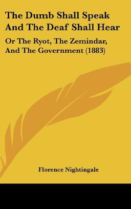 The Dumb Shall Speak And The Deaf Shall Hear: Or The Ryot, The Zemindar, And The Government (1883)