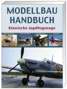 Modellbau-Handbuch Klassische Jagdflugzeuge