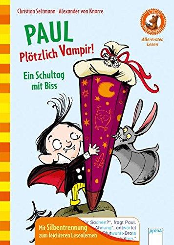 Paul. Plötzlich Vampir! Ein Schultag mit Biss: Der Bücherbär. Allererstes Lesen. 1. Klasse. Mit Silbentrennung zum leichteren Lesenlernen: