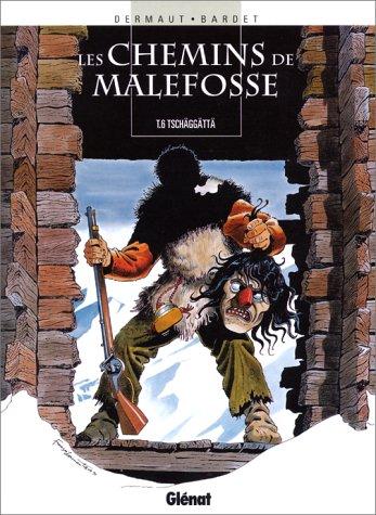 Les chemins de Malefosse. Vol. 6. Tschäggättä