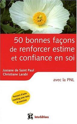 50 bonnes façons de renforcer estime et confiance en soi avec la PNL