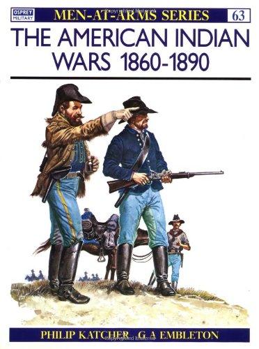 The American Indian Wars 1860-90 (Men-at-Arms)