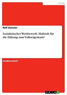 Sozialistischer Wettbewerb. Maßstab für die Haltung zum Volkseigentum?