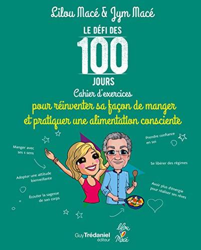 Le défi des 100 jours : cahier d'exercices pour réinventer sa façon de manger et pratiquer une alimentation consciente