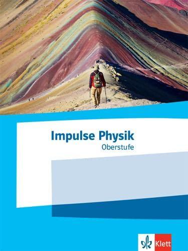 Impulse Physik Oberstufe: Schulbuch Klassen 11-13 (G9), 10-12 (G8)